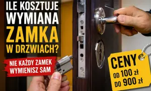 Ile kosztuje wymiana zamka w drzwiach? Ceny od 100 do 900 zł. Nie każdy zamek wymienisz sam.