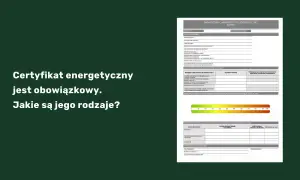 Świadectwo charakterystyki energetycznej budynku zawiera dane o jego zapotrzebowaniu na energię.