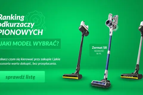 Ranking odkurzaczy pionowych: jaki model wybrać? Zobacz Zermat S8 i inne modele.