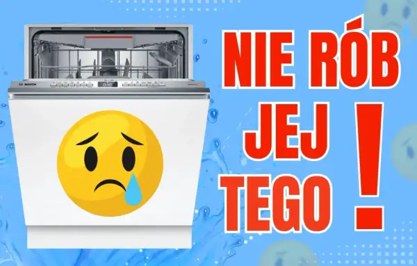 Jak wybrać zmywarkę? Zobacz, czego nie robić, by Twoja zmywarka nie płakała!