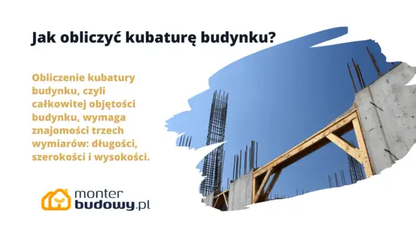 Obliczanie kubatury budynku, czyli jego całkowitej objętości, wymaga znajomości trzech wymiarów: długości, szerokości i wysokości.
